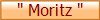 " Moritz "