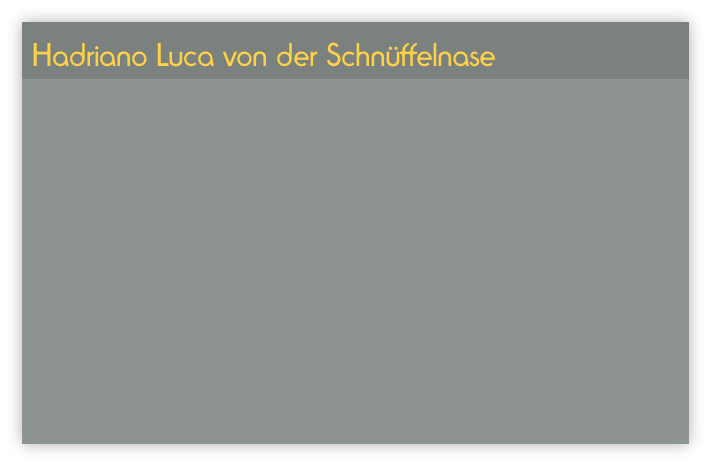 Hadriano Luca von der Schnüffelnase